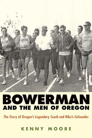 Free ebook download for mobile computing Bowerman and the Men of Oregon: The Story of Oregon's Legendary Coach and Nike's Cofounder DJVU FB2