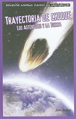 Trayectoria de choque: Los asteroides y la Tierra (Collision Course: Asteroids and Earth)