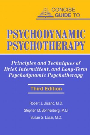 Concise Guide to Psychodynamic Psychotherapy: Principles and Techniques of Brief, Intermittent, and Long-Term Psychodynamic Psychotherapy