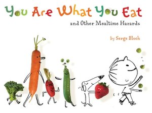 You Are What You Eat: and Other Mealtime Hazards