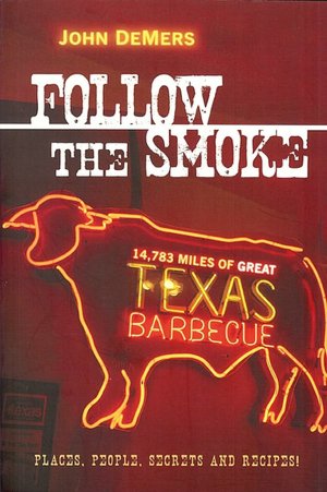 Follow the Smoke: 14,783 Miles of Great Texas Barbecue