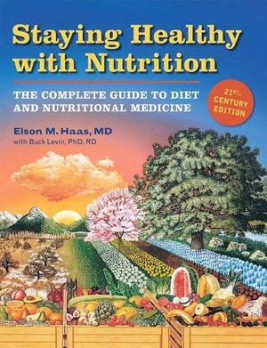 Books free download free Staying Healthy with Nutrition, Rev: The Complete Guide to Diet and Nutritional Medicine
