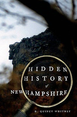 Hidden History of New Hampshire: Milestones and Legacies of the Granite State