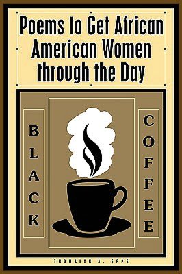Black Coffee: Poems to Get African American Women Through the Day