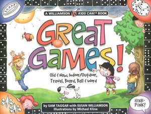 Great Games: Old and New, Indoor-Outdoor, Board, Card, Ball, and Word