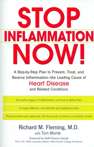 Stop Inflammation Now!: A Step-by-Step Plan to Prevent, Treat, and Reverse Inflammation - the Leading Cause of Heart Disease and Related Conditions