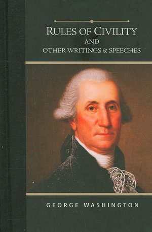 Rules of Civility And Other Writings & Speeches