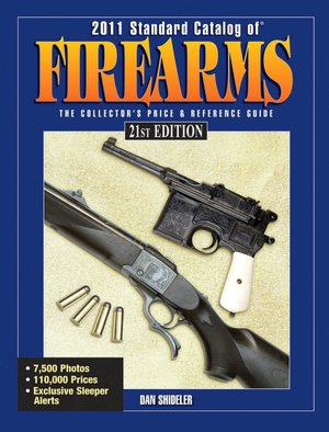 2011 Standard Catalog Of Firearms: The Collector's Price & Reference Guide