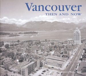 Vancouver Then and Now