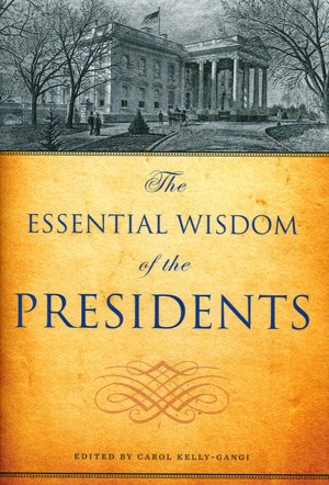 The Essential Wisdom of the Presidents