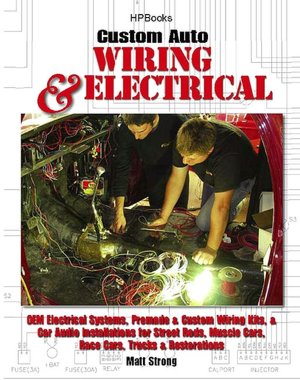 Custom Auto Wiring & Electrical HP1545: OEM Electrical Systems, Premade & Custom Wiring Kits, & CarAudio Installationsfor Street Rods, Muscle Cars, Race Cars, Trucks & Restorations
