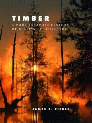 Timber: A Photographic History of Mississippi Forestry
