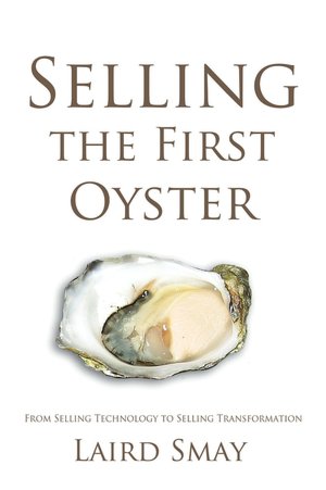 Selling the First Oyster: From Selling Technology to Selling Transformation