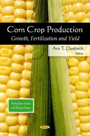 Corn Crop Production: Growth, Fertilization and Yield