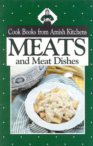 Meats and Meat Dishes: Cook Books from Amish Kitchens