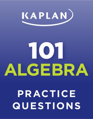 Kaplan 101 Algebra Practice Questions