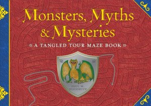Monsters, Myths & Mysteries: A Tangled Tour Maze Book