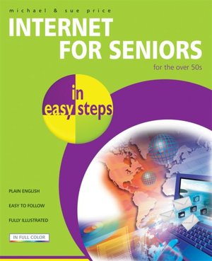 Internet for Seniors: In Easy Steps