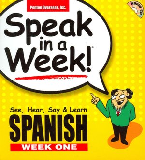 Speak in a Week: See, Hear, Say, and Learn Spanish (Week One)