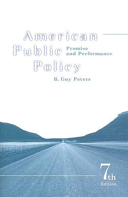 American Public Policy: Promise and Performance, 7th Edition