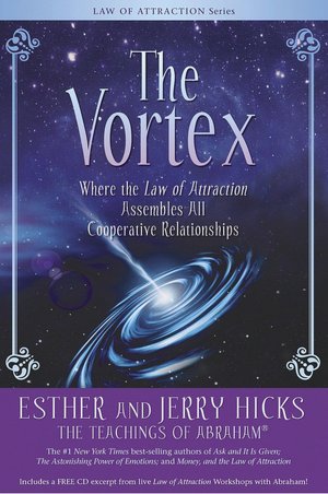 Books online reddit: The Vortex: Where the Law of Attraction Assembles All Cooperative Relationships by Esther Hicks, Jerry Hicks (English literature)