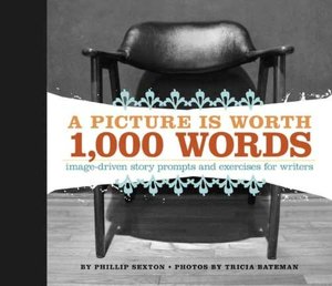 A Picture is Worth 1,000 Words: Image-Driven Story Prompts and Exercises for Writers