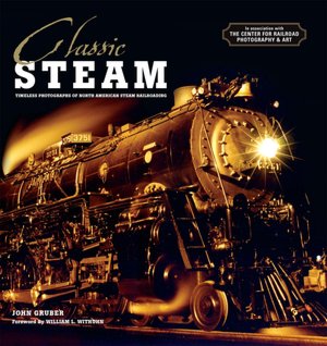 Classic Steam: Timeless Photographs of North America Steam Railroading