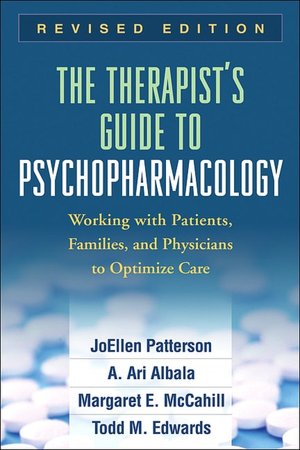 The Therapist's Guide to Psychopharmacology: Working With Patients, Families, and Physicians to Optimize Care