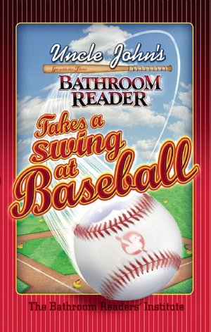 Uncle John's Bathroom Reader Takes a Swing at Baseball