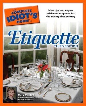 The Complete Idiot's Guide to Etiquette