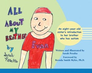 All About My Brother: An Eigh-year-old Sister's Introduction to her Brother Who has Autism