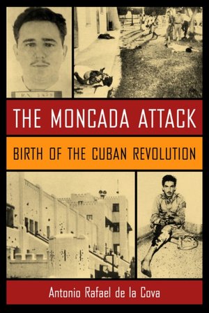 The Moncada Attack: Birth of the Cuban Revolution