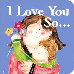I Love You So...