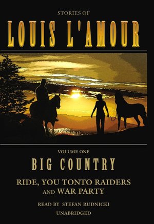 Big Country: Stories of Louis L'Amour Volume 1: Ride, You Tonto Raiders and War Party
