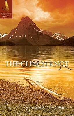 The Clinch Knot: A Fly Fishing Mystery