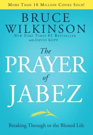 The Prayer of Jabez: Breaking Through to the Blessed Life