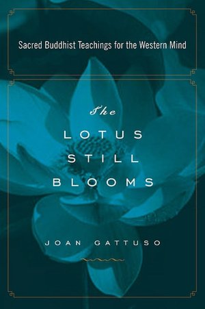 The Lotus Still Blooms: The Heart of Buddhism for Western Minds
