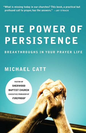 The Power of Persistence: Breakthroughs in Your Prayer Life