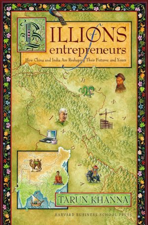 Billions of Entrepreneurs: How China and India Are Reshaping Their Futures-And Yours