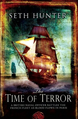 The Time of Terror: A British Naval Officer Battles the French Fleet as Blood Flows in Paris