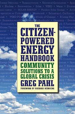 The Citizen-Powered Energy Handbook: Community Solutions to a Global Crisis