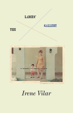 Ladies Gallery: A Memoir of Family Secrets