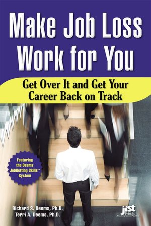 Make Job Loss Work for You: Get Over It and Get Your Career Back on Track
