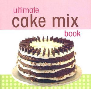 Ultimate Cake Mix Book