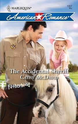 The Accidental Sheriff (Harlequin American Romance #1307)