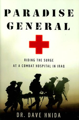 Paradise General: Riding the Surge at a Combat Hospital in Iraq