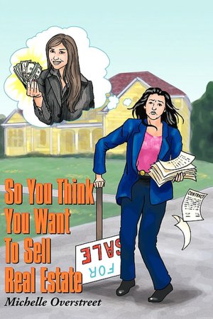 So You Think You Want To Sell Real Estate