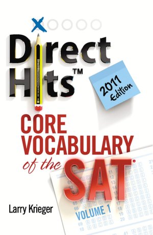 Direct Hits Vocabulary Core Words of the SAT: Volume 1 2011 Edition