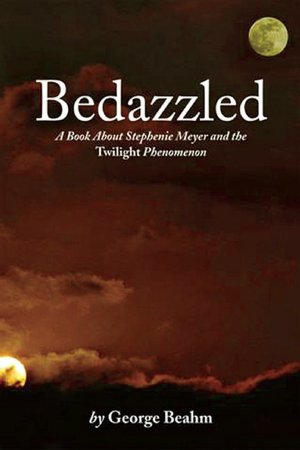 Bedazzled: A Book About Stephenie Meyer and the Twilight Phenomenon