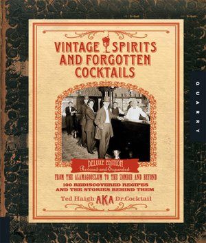 Vintage Spirits and Forgotten Cocktails: From the Alamagoozlum to the Zombie 100 Rediscovered Recipes and the Stories Behind Them